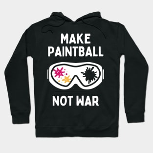 Funny Paintball Life Make Paintball Not War Hoodie